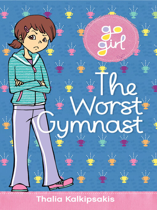 Title details for Worst Gymnast by Thalia Kalkipsakis - Available